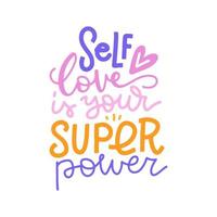 Self love is your super power - typography motivational quote for t-shirt and merchandise. Inspirational lettering text. Flat hand drawn vector illustration.