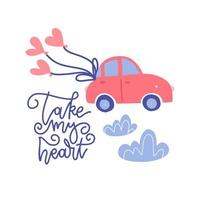 coche pequeño con globos de corazón rojo en la ilustración de vector de estilo plano de garabato con letras - toma mi corazón. tarjeta romántica con concepto de viaje, aventura. tarjeta de felicitación original del día de san valentín