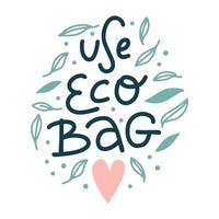 utilice la impresión de bolsa ecológica con la ilustración vectorial de letras. plantilla con inscripción dibujada a mano en fuente verde con corazón y hojas para tarjeta, pancarta, afiche, volante sobre fondo blanco. concepto de bolsa ecológica vector