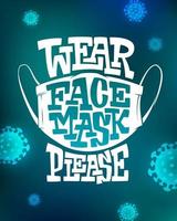 Inscription WEAR FACE MASK PLEASE on blue background with virus cells. Illustration to prevent disease, flu, air pollution. Vector template with lettering for banner, poster, ad, print, web design.