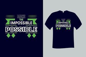 Make The Impossible Possible  Quote Typography T Shirt Design vector