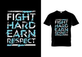 Fight Hard Earn Respect Typography T Shirt Design vector