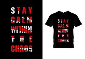 Stay Calm Within The Chaos Typography T Shirt Design Vector