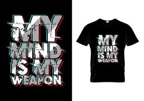 My Mind Is My Weapon Typography T Shirt Design Vector