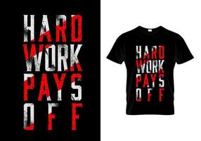 Hard Work Pays Off Typography T Shirt Design Vector