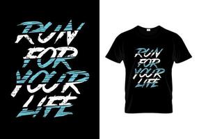 Run For Your Life Typography T Shirt Design vector