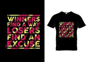 Winners Find Away Losers Find An Excuse Typography Quotes T Shirt Design vector