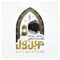 Hajj Mabrour arabic calligraphy islamic greeting with kaaba, door mosque and morrocan pattern Translation of text Hajj pilgrimage May Allah accept your Hajj and grant you forgiveness vector