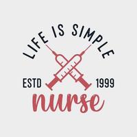 life is simple nurse vintage typography lettering nurse tshirt design illustration vector