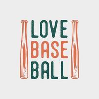 amor béisbol tipografía vintage camiseta de béisbol diseño ilustración vector