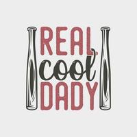 real cool dady vintage typography baseball tshirt design illustration vector