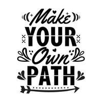 make your own path Leterring.Inspirational quote vector