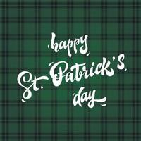 Cute Happy St. Patrick's day calligraphy quote on a green plaid background decorated by paint drops. Perfect for posters, banners, prints, greeting cards design ideas. vector