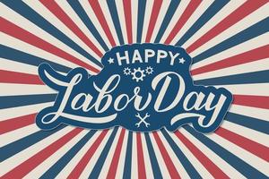 Happy Labor Day calligraphy lettering on Retro patriotic background in colors of flag USA. Vector template for typography poster, logo design, banner, flyer, greeting card, party invitation, etc.