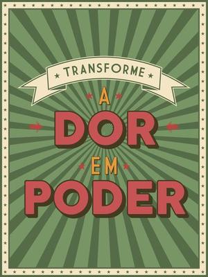 Light colors motivational retro poster in Brazilian Portuguese. Translation - Turn the pain into power.