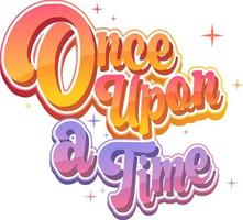 Once upon a time text word in cartoon style vector