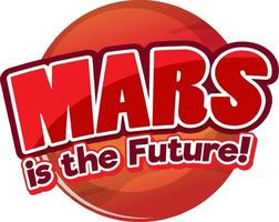 Mars is the future word logo design vector