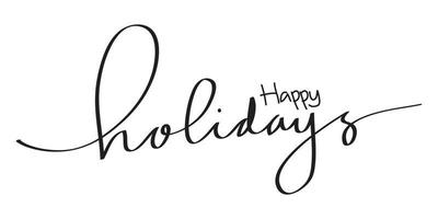 Happy holidays phrase. Modern pen vector calligraphy. Greeting holiday card, Christmas and New Year phrase. Ink illustration isolated on white. Hand lettering inscription to winter holiday design