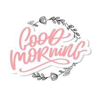 Good Morning lettering calligraphy brush text slogan vector