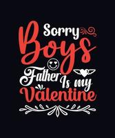 Sorry boys, Father is my valentine vector
