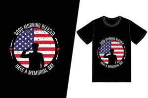 Good morning have a bleesed memorial day t-shirt design. Memorial day t-shirt design vector. For t-shirt print and other uses. vector