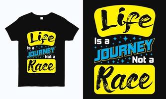 Life is a journey not a race. Motivational quote typography t shirt design for man and woman. Also can be use as sticker, mug, bag print. vector