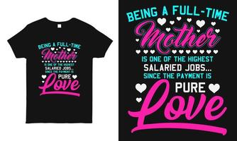 Being a full-time mother. Mother and love quote t-shirt and vector design template. Mother's day t-shirt print with quote. Mom typography design. For label, postcard, gift. For son