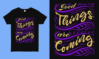 Good things are coming. Inspirational and motivational hope quote t shirt design about corona time fact. faithful saying vintage shirt design for man, woman and children