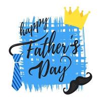 Happy Father's day postcard flat style design vector illustration isolated on white background. Lettering words, glasses, crown, brush stroke, tie and mustaches - symbols of super dad.