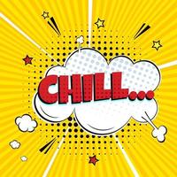 Comic Lettering Chill In The Speech Bubbles Comic Style Flat Design. Dynamic Pop Art Vector Illustration Isolated On rays Background. Exclamation Concept Of Comic Book Style Pop Art Voice Phrase.