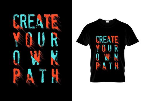 Create Your Own Path Typography T Shirt Design Vector