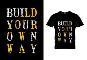 Build Your Own Way Typography T Shirt Design vector