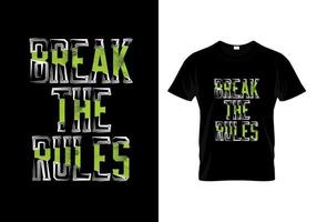 Break The Rules Typography T Shirt Design vector