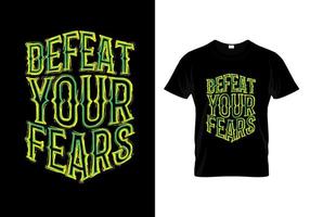 Defeat Your Fears Typography T Shirt Design vector