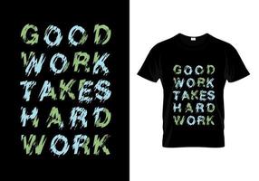 buen trabajo requiere trabajo duro tipografía camiseta diseño vector