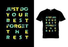 Just Do Your Best Forget The Rest Typography T Shirt Design Vector