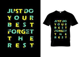 Just Do Your Best Forget The Rest Typography T Shirt Design Vector