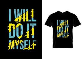 I Will Do It Myself Typography T Shirt Design Vector