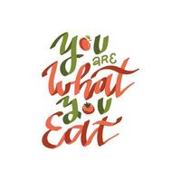 You are what you eat - color flat hand drawn lettering. Hand written text for poster, post, card. with motivating Message. Inspirational hand written quote, slogan. Tshirt design. Vector illustration.