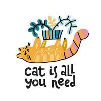 Cat is all you need - hand drawn lettering text about pet, positive quote poster. Cute cat plays with house plant, throws pot in the air . Scandinavian cartoon vector illustration for children's print