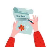Woman with a pencil writing a letter to Santa Claus. Dear Santa. Two hands touch a sheet of paper with a curly corner. Isolated on a white background . Vector flat hygge illustration