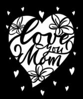 Mothers day card design. Motivational quote Love you mom with flower and hearts. For paper cutting machine. Template of postcard, invitation. For crafting, hand cutting. Vector script lettering