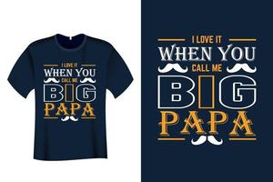 I Love it when you call me big papa T Shirt Design vector