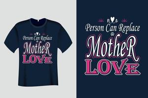 ninguna persona puede reemplazar una camiseta de amor de madre vector