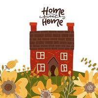 Home sweet home - lettering card concept with house, meadow and big flowers. Flat vector illustration.