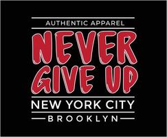 Never Give Up Typography Vector T-shirt Design