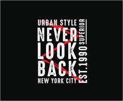 Never Look Back Typography Vector T-shirt Design