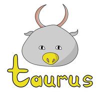 Cute round zodiac sign Taurus with sharp horns and a yellow nose, doodle bull muzzle and inscription vector