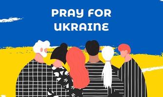 Pray for Ukraine. Group of people hugging and supporting each other. Flat vector illustration of military conflict
