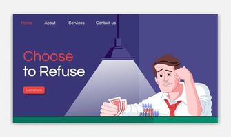 Choose to refuse landing page vector template. Gambling game addiction treatment website interface idea with flat illustrations. Casino obsession homepage layout. Web banner, webpage cartoon concept